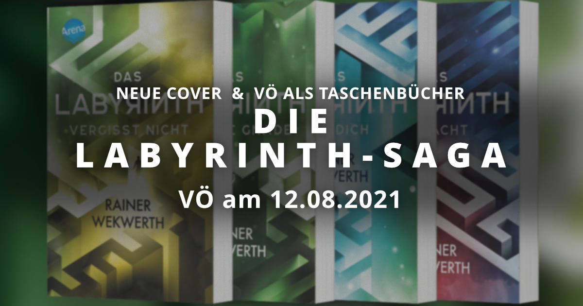 Labyrinth-Saga: Titelbild zur News, dass der Arena Verlag Rainer Wekwerths „Labyrinth“-Saga am 12.08.2021 als Taschenbücher und mit neuen Covern veröffentlicht.