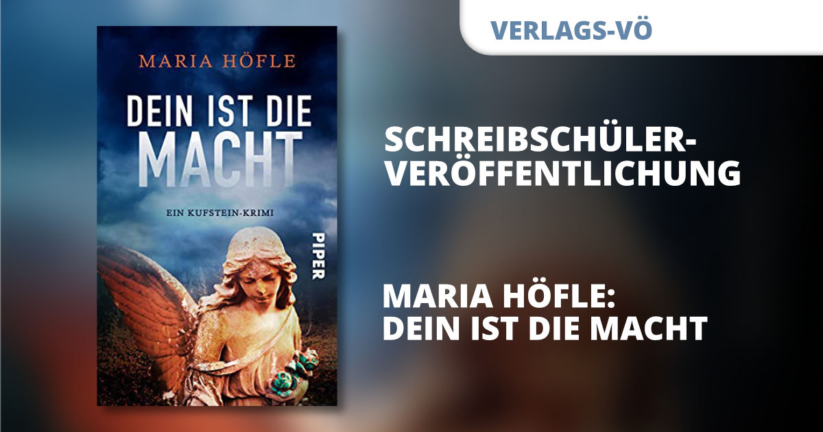Veröffentlichung: „Dein ist die Macht“ von Maria Höfle - veröffentlicht im Piper Verlag