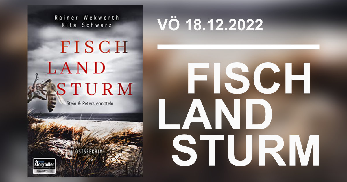 Titelbild für die News über die Veröffentlichung des dritten Ostseekrimis von Rainer Wekwerth und Rita Schwarz, „Fisch Land Sturm“, am 18.12.2022