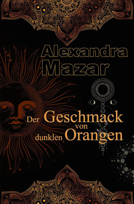 Alexandra Mazar: Der Geschmack von Orangenblüten